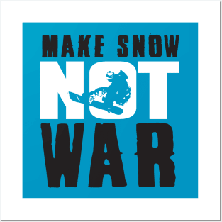 Make snow not war (white) Posters and Art